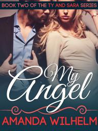 Icon image My Angel: Ty and Sara - Book 2