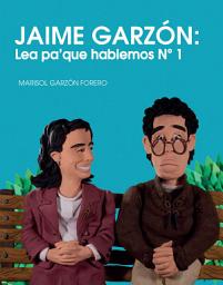 Icon image JAIME GARZÓN: Lea pa' que hablemos N° 1