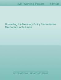 Icon image Unraveling the Monetary Policy Transmission Mechanism in Sri Lanka