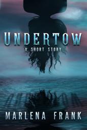 Icon image Undertow: A Short Story