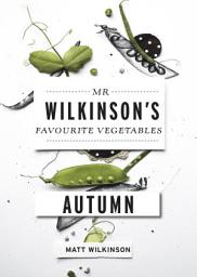 Icon image Mr Wilkinson's Favourite Vegetables: Autumn
