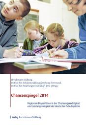 Icon image Chancenspiegel 2014: Regionale Disparitäten in der Chancengerechtigkeit und Leistungsfähigkeit der deutschen Schulsysteme