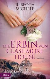 Icon image Die Erbin von Clashmore House