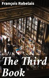 Icon image The Third Book: A Renaissance Journey Through Satirical Challenges and Philosophical Depths