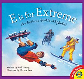 Icon image E is for Extreme: An Extreme Sports Alphabet