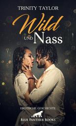 Icon image Wild und nass | Erotische Geschichte: Darf eine Mutter sich von einem Einundzwanzigjährigen verführen lassen?
