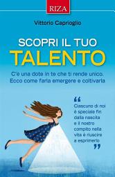Icon image Scopri il tuo talento: C'è una dote in te che ti rende unico. Ecco come farla emergere e coltivarla