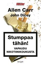Icon image Stumppaa tähän!: Vapaudu nikotiinikoukusta