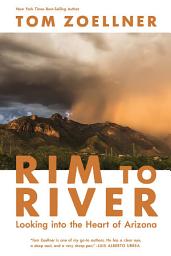 Icon image Rim to River: Looking into the Heart of Arizona