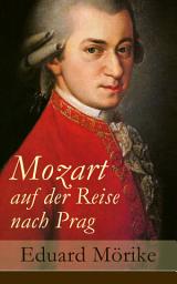 Icon image Mozart auf der Reise nach Prag: Die berühmteste Künstlernovelle des 19. Jahrhunderts (Historischer Roman)
