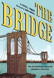 Icon image The Bridge: How the Roeblings Connected Brooklyn to New York
