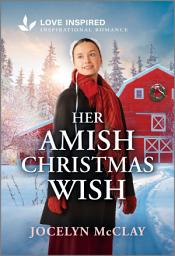 Icon image Her Amish Christmas Wish: An Uplifting Inspirational Romance