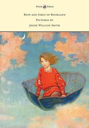 Icon image Boys and Girls of Bookland - Pictured by Jessie Willcox Smith