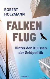 Icon image Falkenflug: Hinter den Kulissen der Geldpolitik