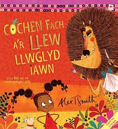 Icon image Cochen Fach a'r Llew Llwglyd Iawn / Little Red and the Very Hungry Lion