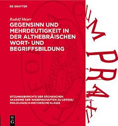 Icon image Gegensinn und Mehrdeutigkeit in der althebräischen Wort- und Begriffsbildung