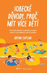 Icon image Sobecké důvody, proč mít více dětí: Proč být dobrým rodičem je méně práce a více zábavy, než si myslíte