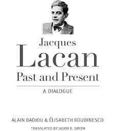Icon image Jacques Lacan, Past and Present: A Dialogue