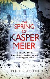 Icon image The Spring of Kasper Meier: ‘Beguiling, unsettling, and wonderfully atmospheric' (Sarah Waters)