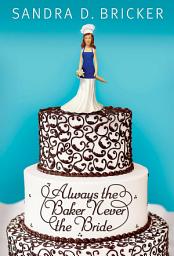 Icon image Always the Baker, Never the Bride