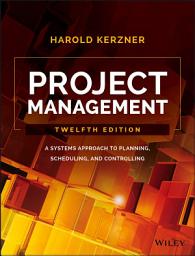 Icon image Project Management: A Systems Approach to Planning, Scheduling, and Controlling, Edition 12
