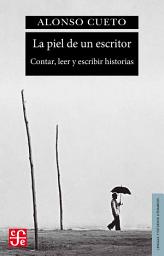 Icon image La piel de un escritor: Contar, leer y escribir historias