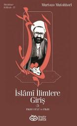 Icon image İSLAMİ İLİMLERE GİRİŞ -3- FIKIH USÛLÜ VE FIKIH
