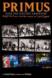 Icon image Primus, Over the Electric Grapevine: Insight into Primus and the World of Les Claypool
