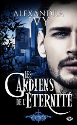 Icon image Les Gardiens de l'éternité, T7.5 : Victor