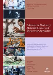 Icon image Advances in Machinery, Materials Science and Engineering Application: Proceedings of the 8th International Conference on Advances in Machinery, Materials Science and Engineering Application (MMSE 2022)