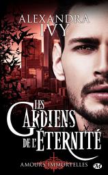 Icon image Les Gardiens de l'éternité : Amours immortelles