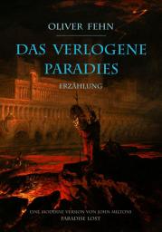 Icon image Das verlogene Paradies: Eine moderne Version von John Miltons Paradise Lost