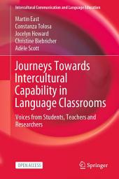 Icon image Journeys Towards Intercultural Capability in Language Classrooms: Voices from Students, Teachers and Researchers