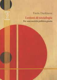 Icon image Lezioni di sociologia: Per una società politica giusta