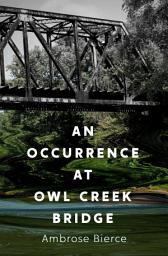 Icon image An Occurrence at Owl Creek Bridge