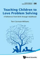 Icon image Teaching Children to Love Problem Solving: A Reference from Birth through Adulthood
