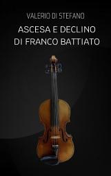Icon image Ascesa e declino di Franco Battiato