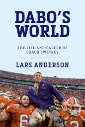 Icon image Dabo's World: The Life and Career of Coach Swinney and the Rise of Clemson Football