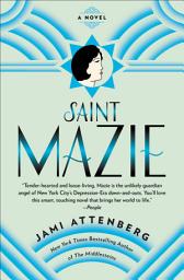 Icon image Saint Mazie: A Novel