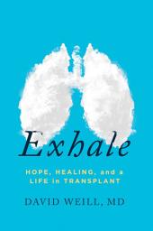 Icon image Exhale: Hope, Healing, and a Life in Transplant