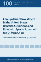 Icon image Foreign Direct Investment in the United States: Benefits, Suspicions, and Risks with Special Attention to FDI from China