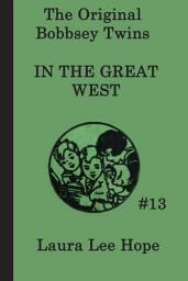 Icon image The Bobbsey Twins in the Great West