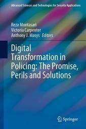 Icon image Digital Transformation in Policing: The Promise, Perils and Solutions