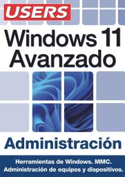 Icon image Windows 11 Avanzado - Administración: Herramientas de Windows. MMC. Administración de equipos y dispositivos.