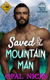 Icon image Saved By The Mountain Man: An Age Gap Instalove Romance