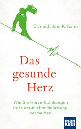 Icon image Das gesunde Herz: Wie Sie Herzerkrankungen trotz beruflicher Belastung vermeiden
