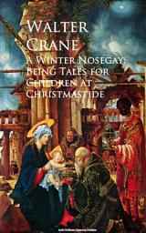 Icon image A Winter Nosegay: Being Tales for Children at Christmastide