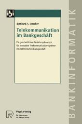 Icon image Telekommunikation im Bankgeschäft: Ein ganzheitliches Gestaltungskonzept für innovative Telekommunikationssysteme im elektronischen Bankgeschäft