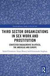 Icon image Third Sector Organizations in Sex Work and Prostitution: Contested Engagements in Africa, the Americas and Europe