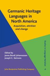 Icon image Germanic Heritage Languages in North America: Acquisition, attrition and change